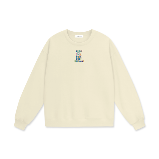 Yeah We Call This Normal Heavyweight Drop Shoulder Sweatshirt