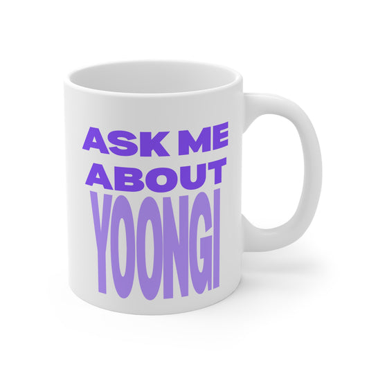 Ask Me About Yoongi 11oz White Mug