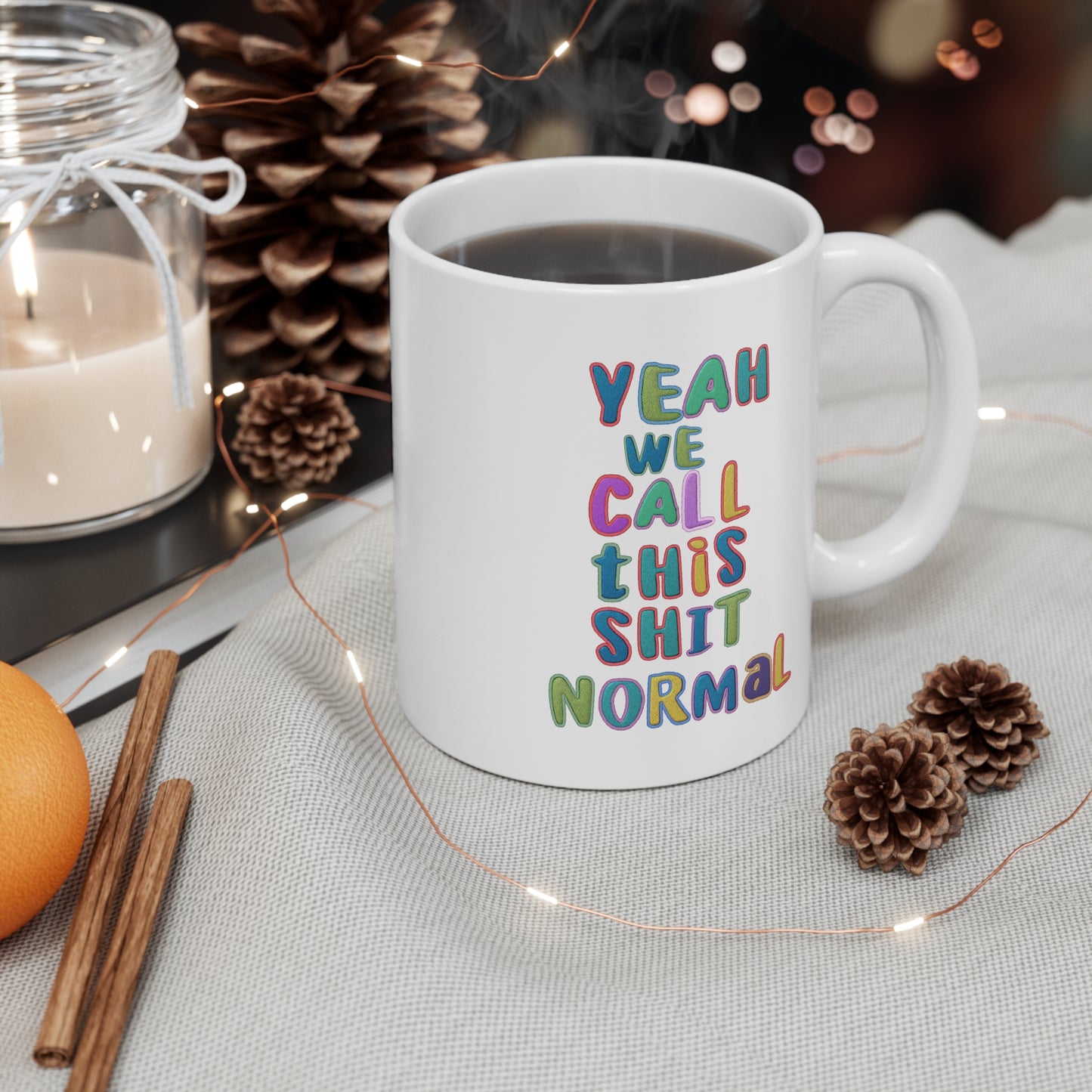 Yeah We Call This Normal (Letters) 11oz White Mug