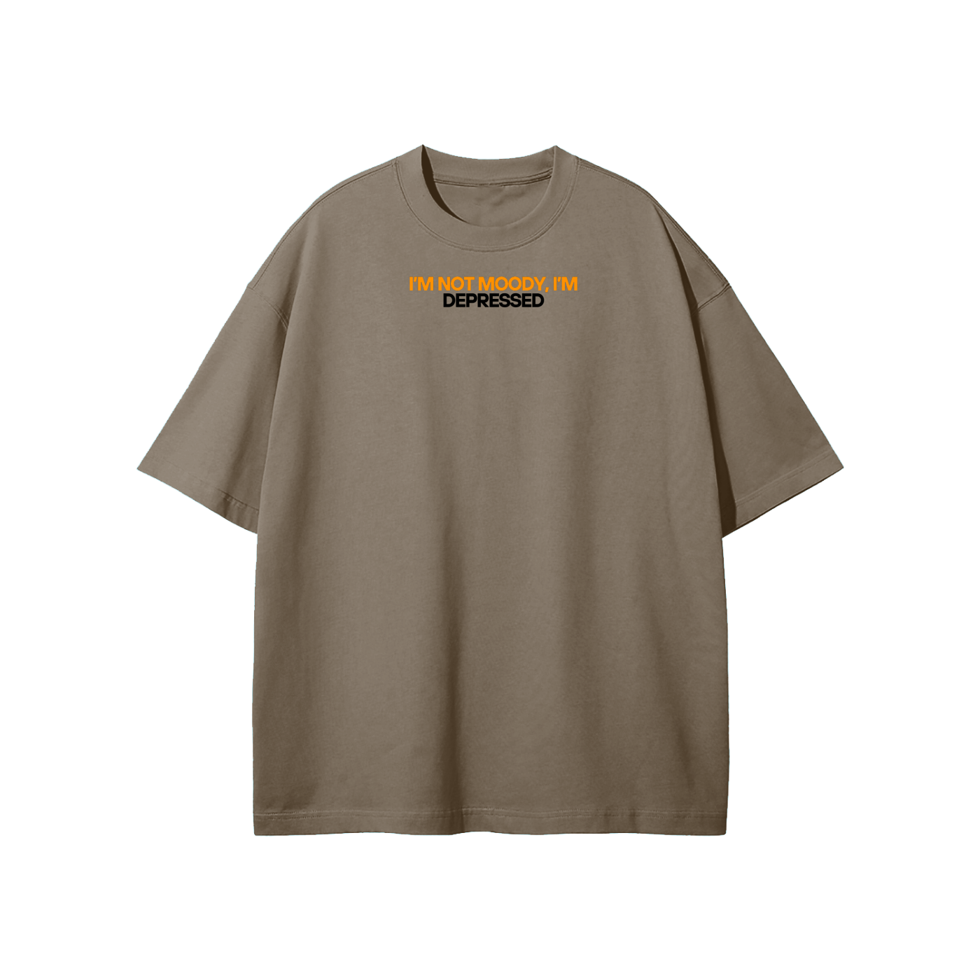 I'm Not Moody I'm Depressed Streetwear Heavyweight Loose Fit T-Shirt