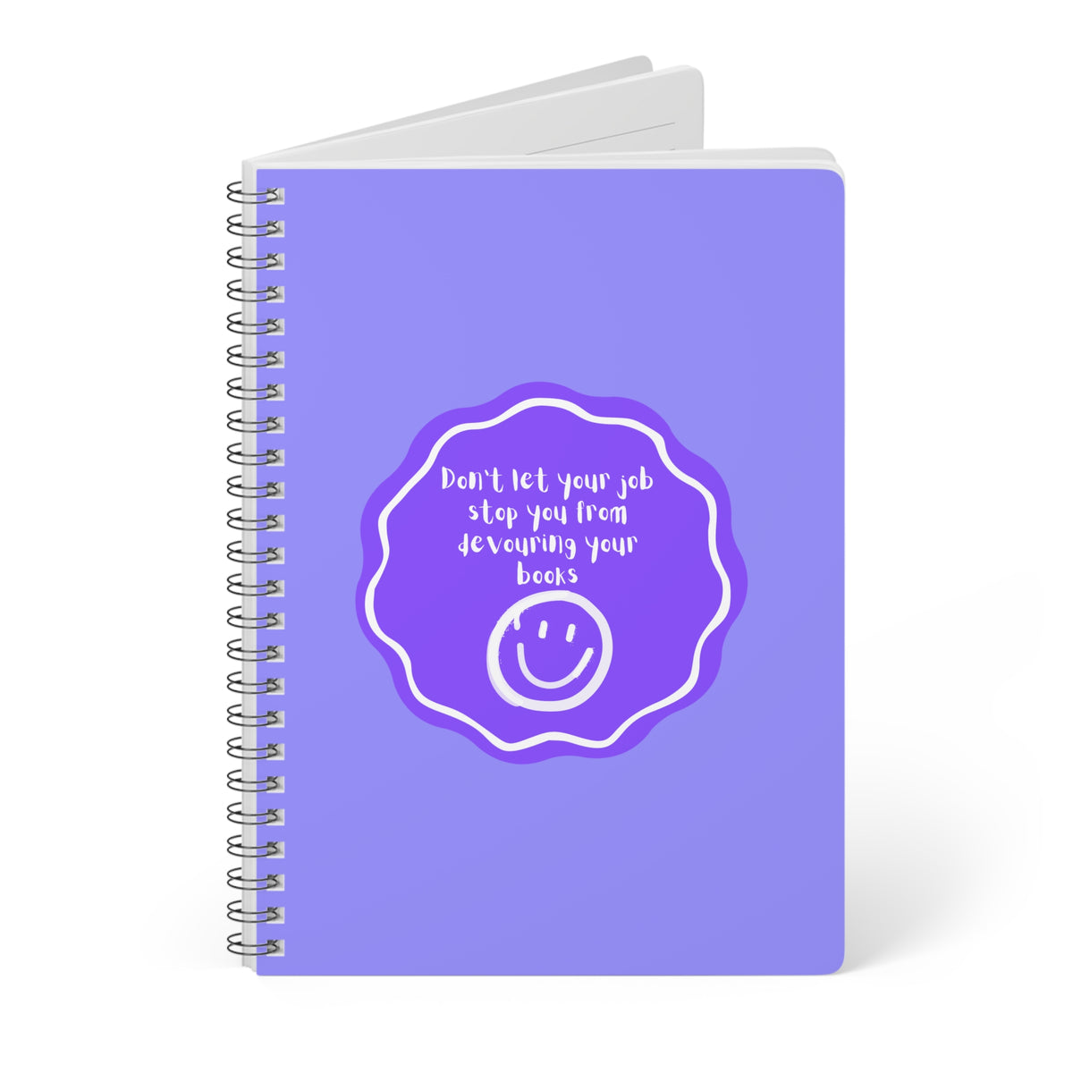 Don't Let Your Job Stop You From Devouring Your Books (Badge) Wirobound Softcover Notebook, A5