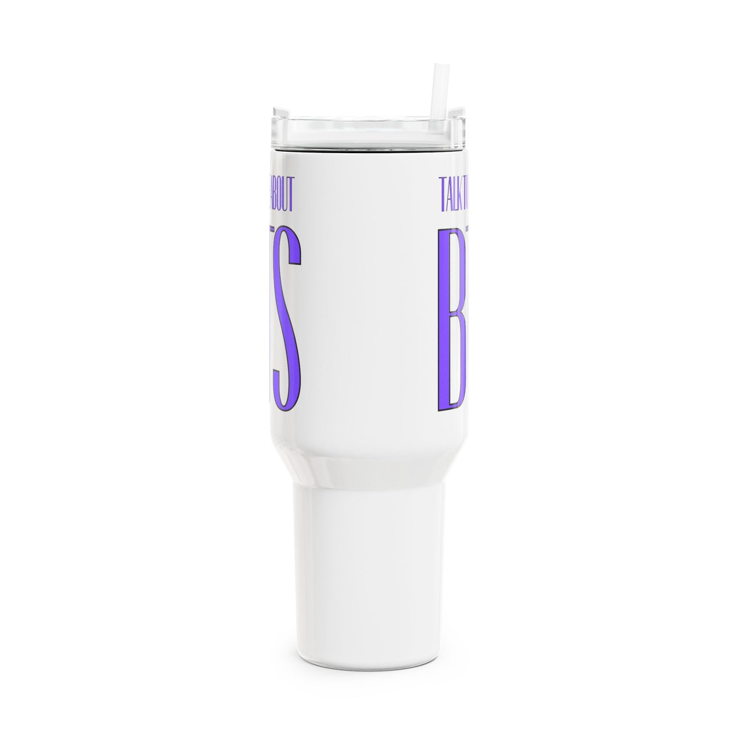 Talk To Me About BTS Tumbler, 40oz