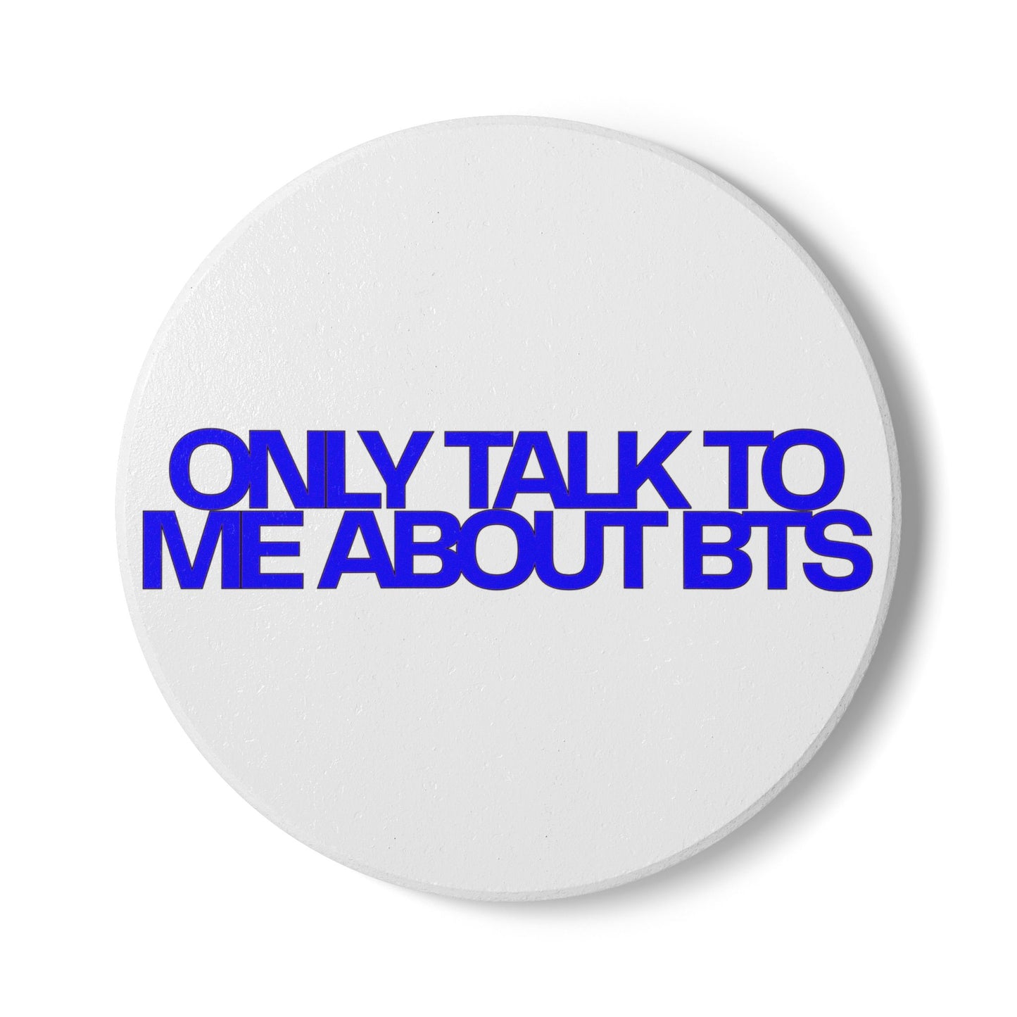 Only Talk To Me About BTS Ceramic Coaster