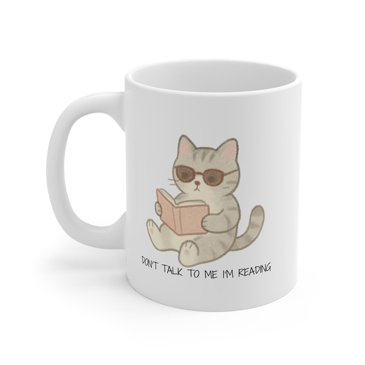 Don't Talk To Me I'm Reading (Cat) 11oz White Mug