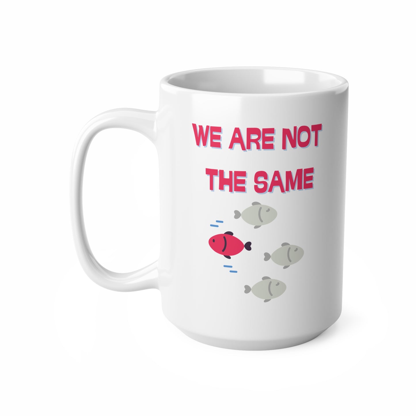 We Are Not The Same Ceramic Coffee Cup, 15oz