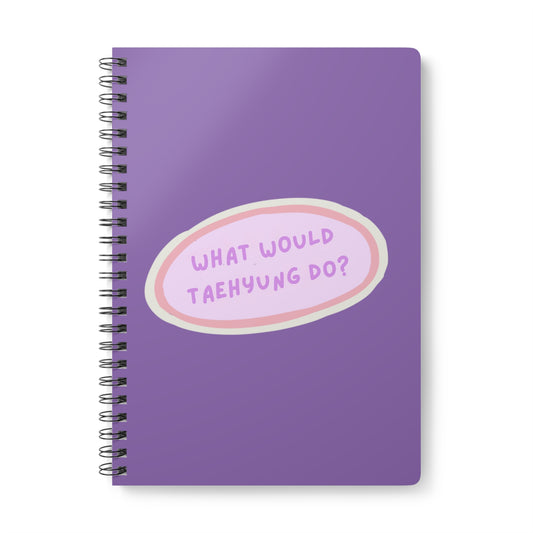 What Would Taehyung Do? Wirobound Softcover Notebook, A5