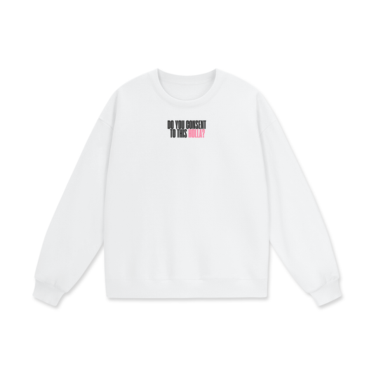 Do You Consent To This Holla Heavyweight Drop Shoulder Oversized Fleece Sweatshirt