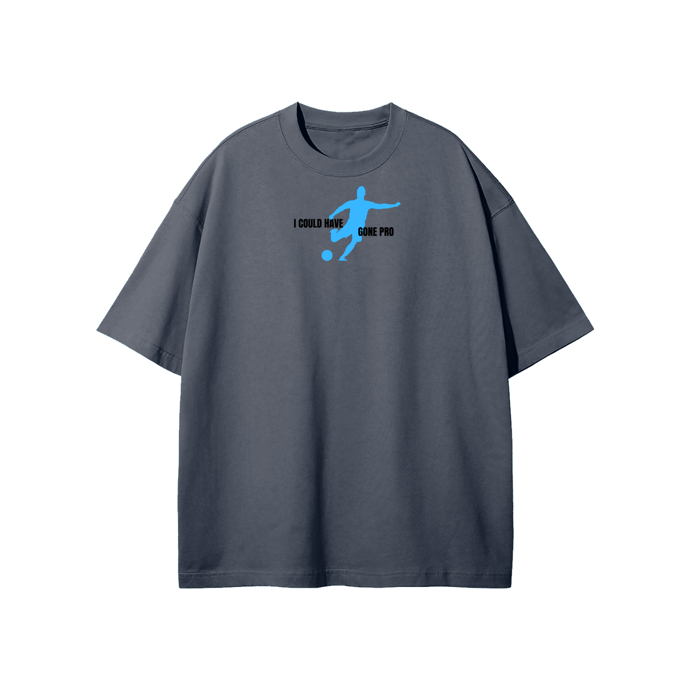 I Could Have Gone Pro Streetwear Heavyweight Loose Fit T-Shirt