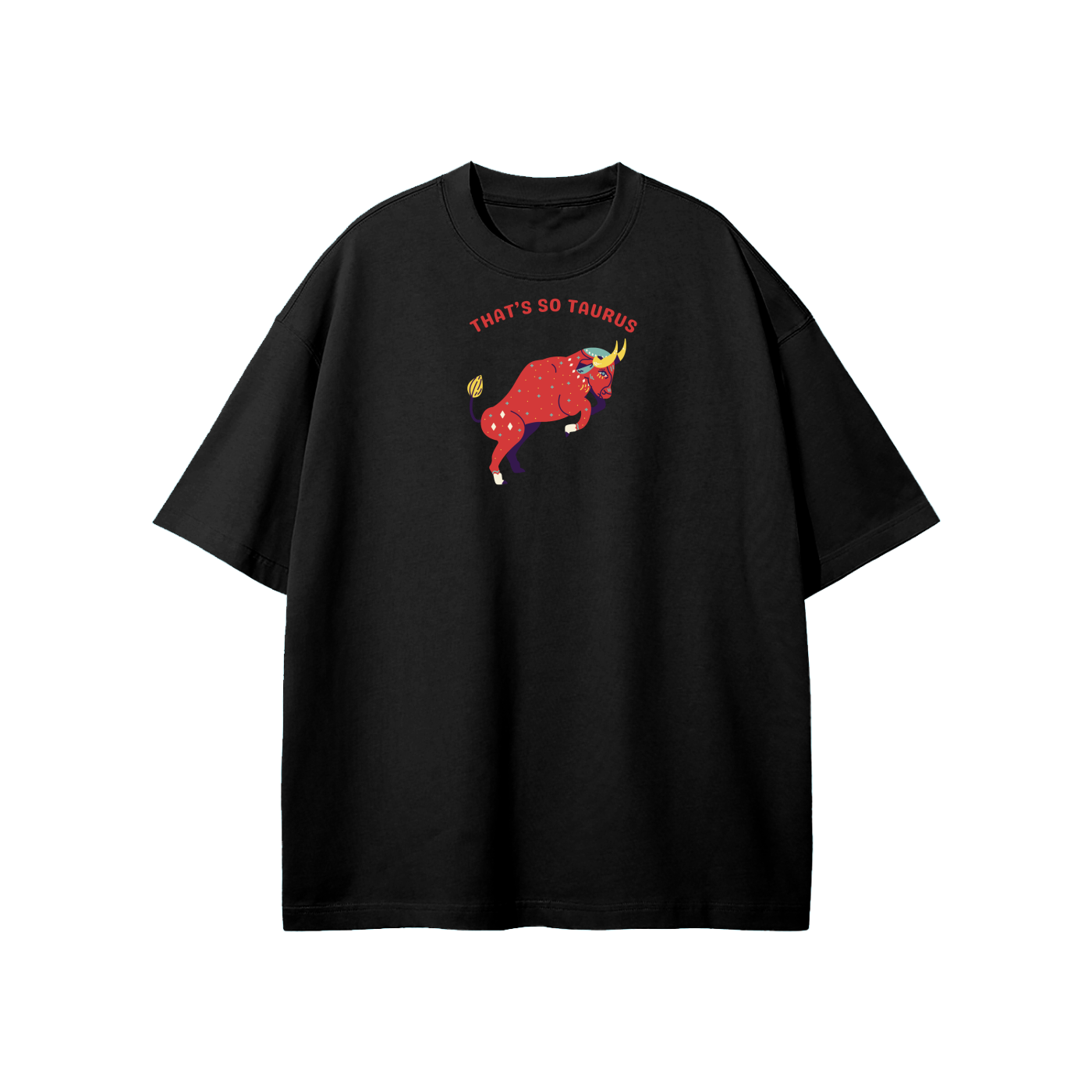 That's So Taurus Streetwear Heavyweight Loose Fit T-Shirt