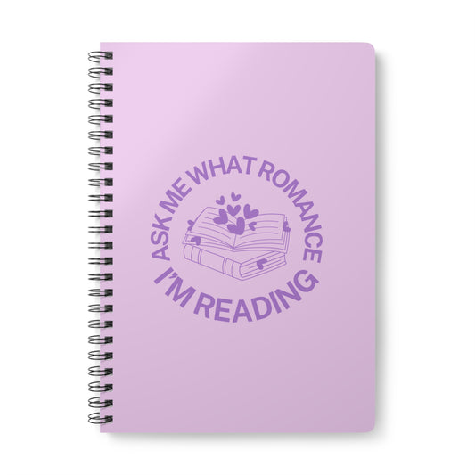 Ask Me What Romance I'm Reading Wirobound Softcover Notebook, A5