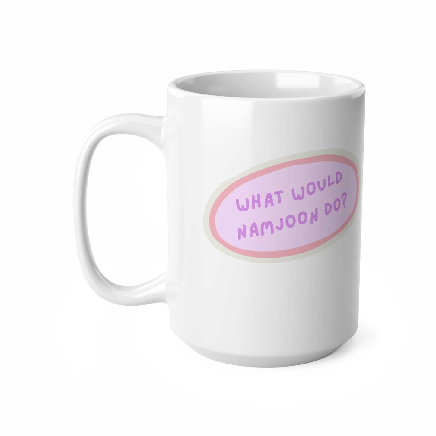 What Would Namjoon Do? Ceramic Coffee Cup, 15oz