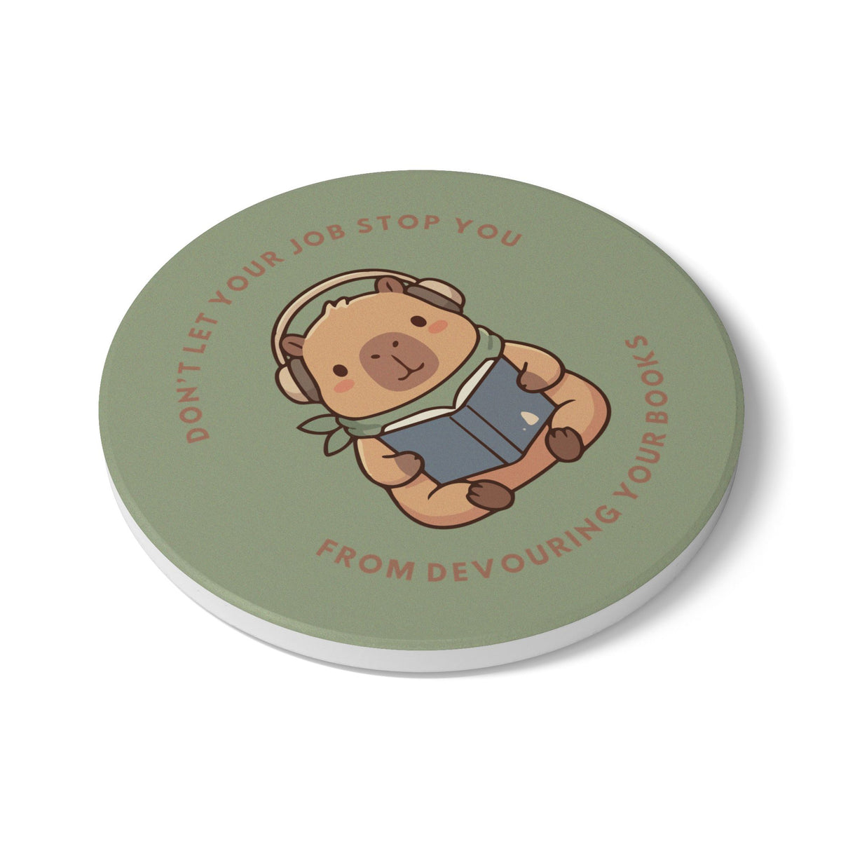 Don't Let Your Job Stop You From Devouring Your Books Ceramic Coaster