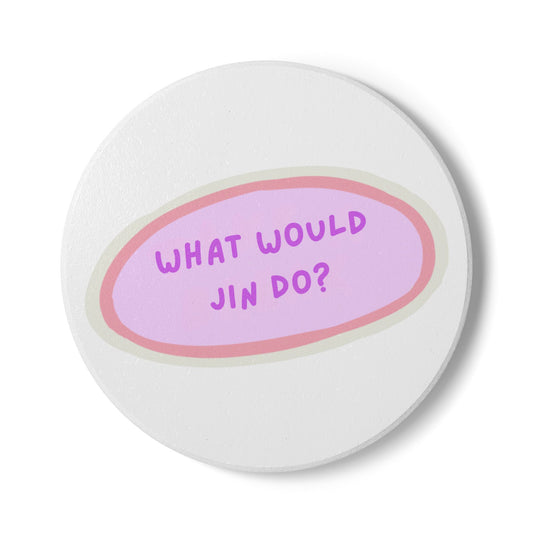 What Would Jin Do? Ceramic Coaster