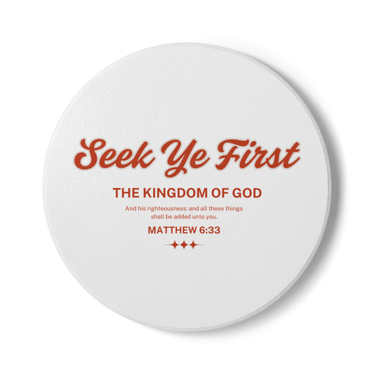 Seek Ye First (1) Ceramic Coaster