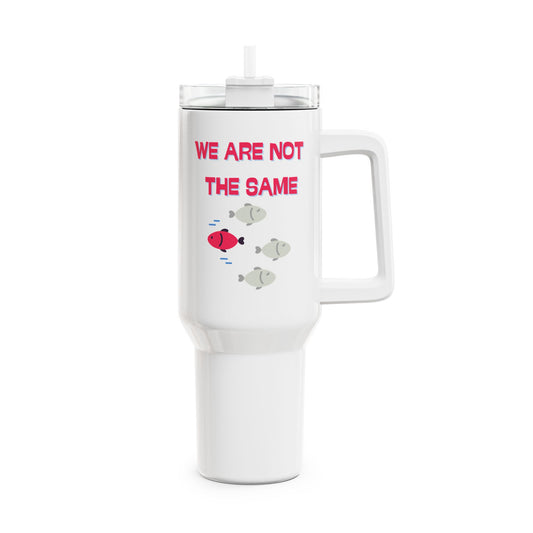 We Are Not The Same Tumbler, 40oz