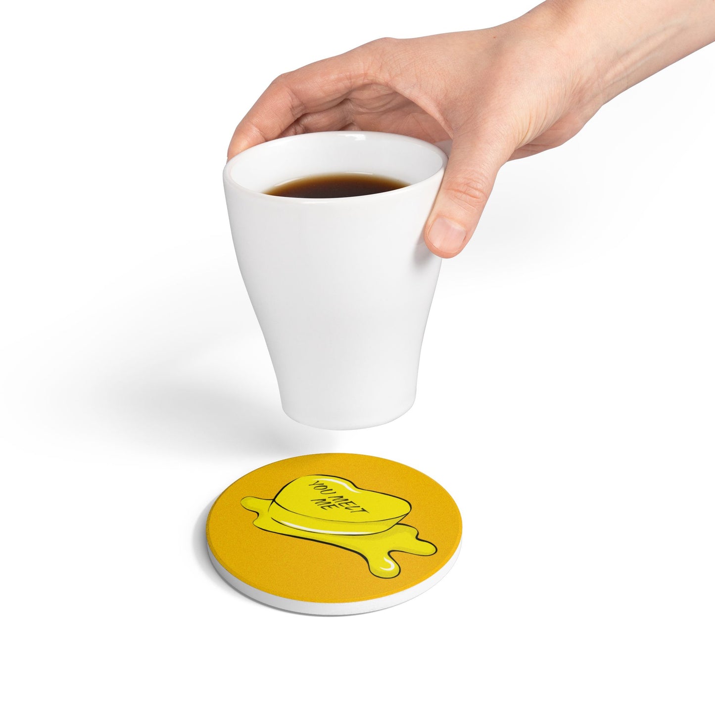 You Melt Me (1) Ceramic Coaster