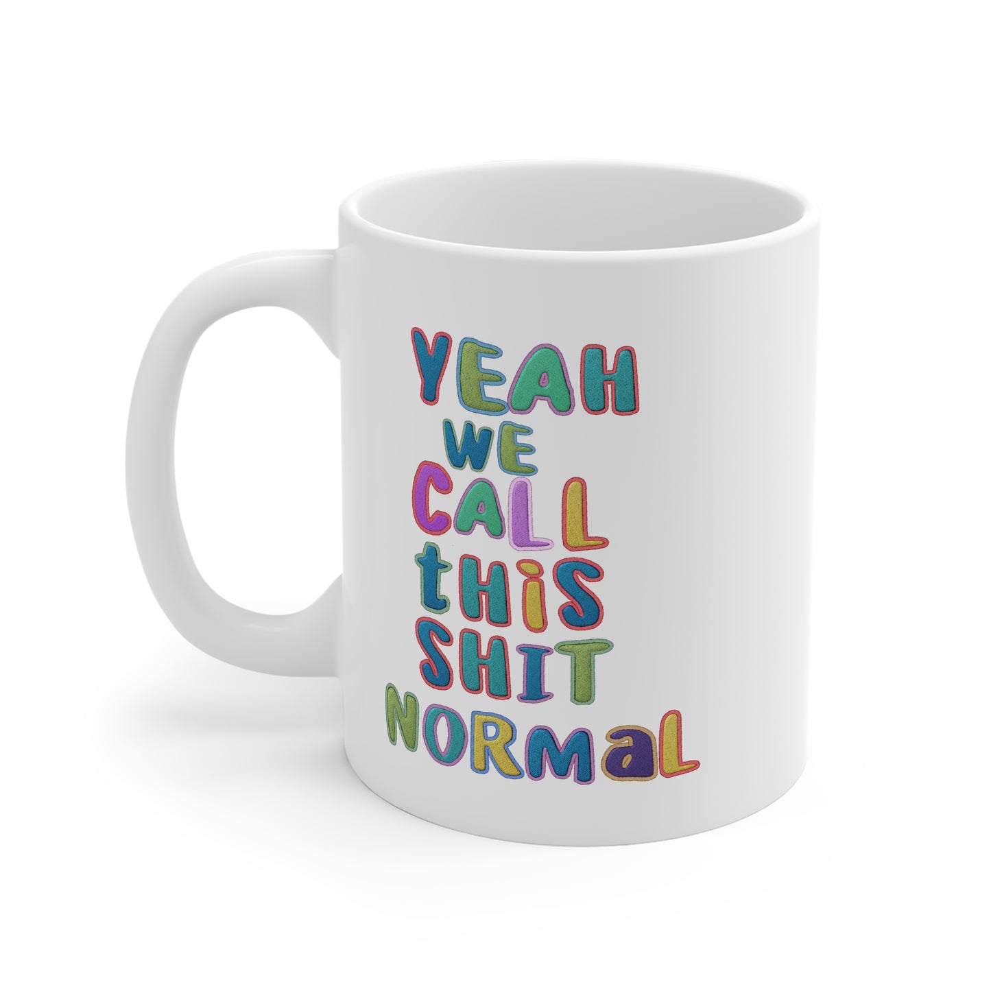 Yeah We Call This Normal (Letters) 11oz White Mug