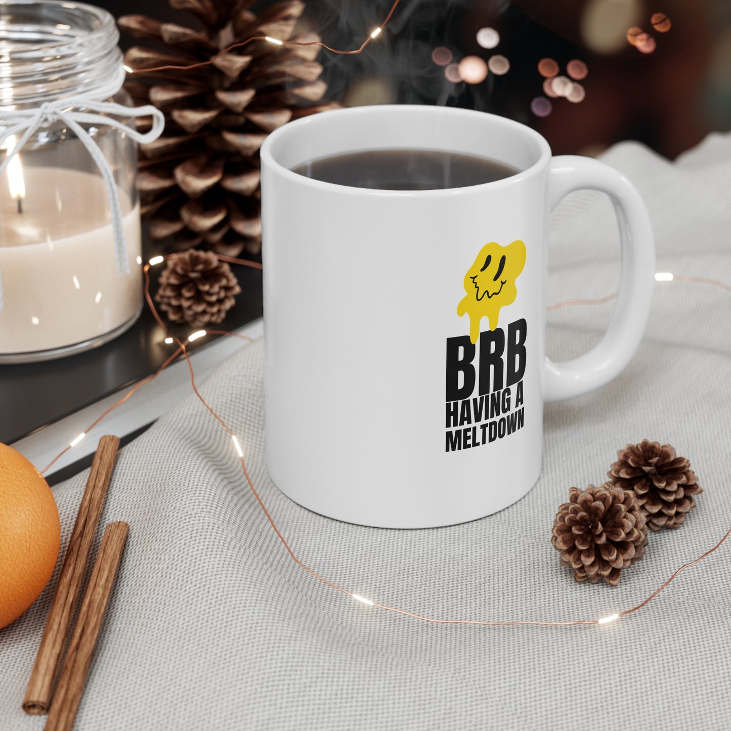 BRB Having A Meltdown 11oz White Mug