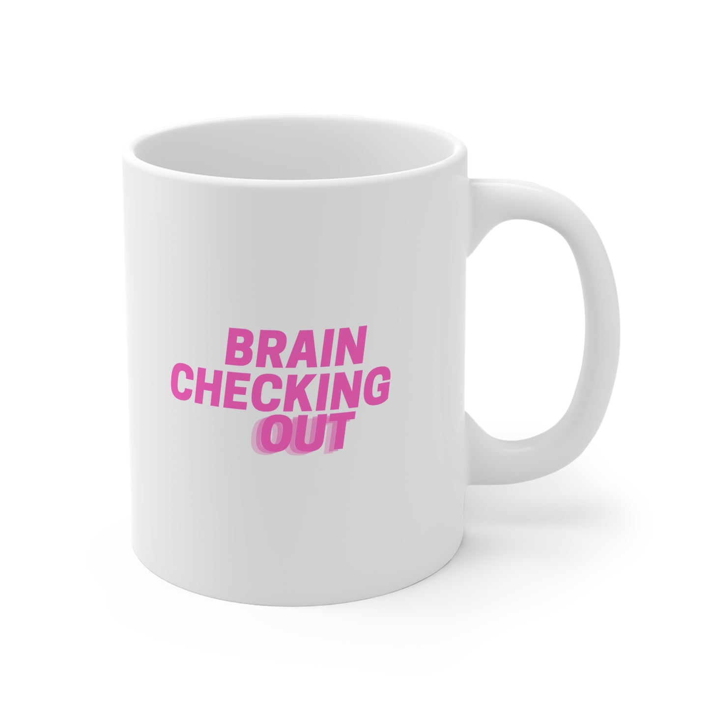 Brain Checking Out 11oz White Mug