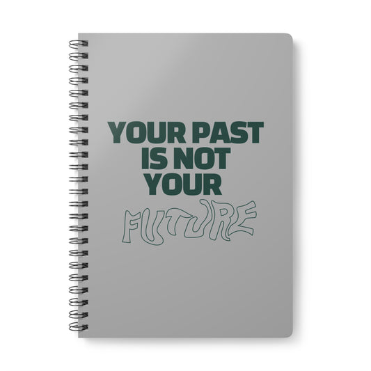 Your Past Is Not Your Future Wirobound Softcover Notebook, A5