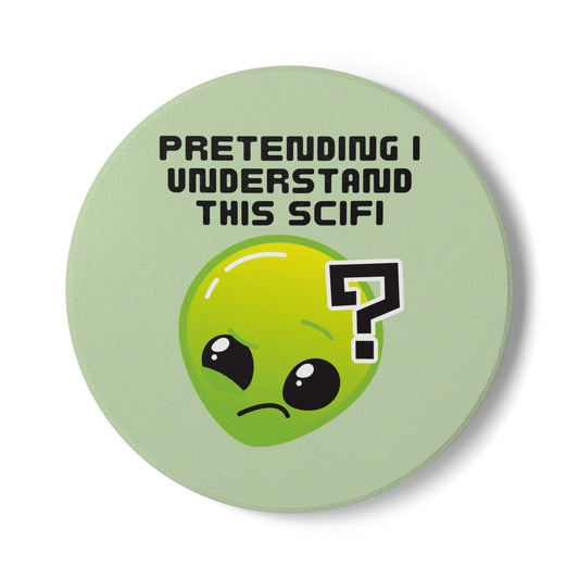 Pretending I Understand This Scifi (Alien) Ceramic Coaster