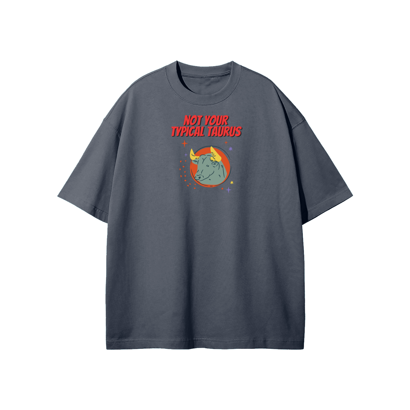 Not Your Typical Taurus Streetwear Heavyweight Loose Fit T-Shirt