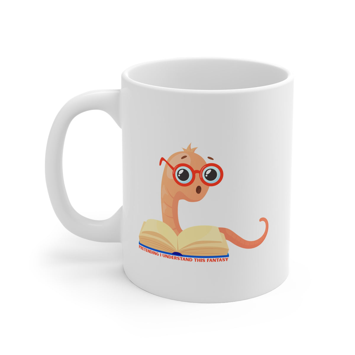 Pretending I Understand This Fantasy (Bookworm) 11oz White Mug