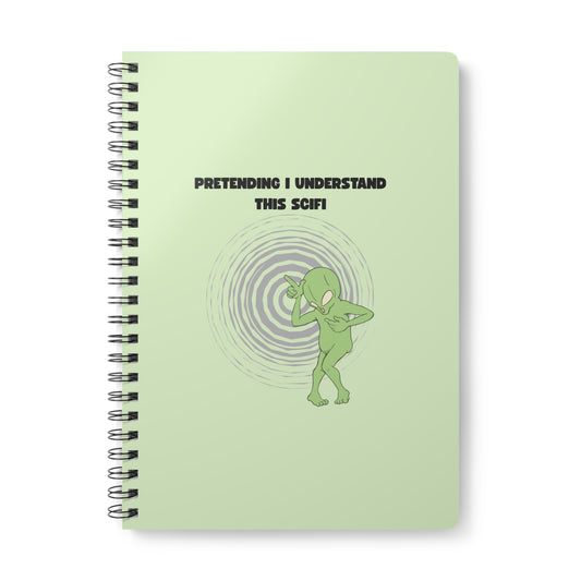 Pretending I Understand This Scifi (Alien) Wirobound Softcover Notebook, A5