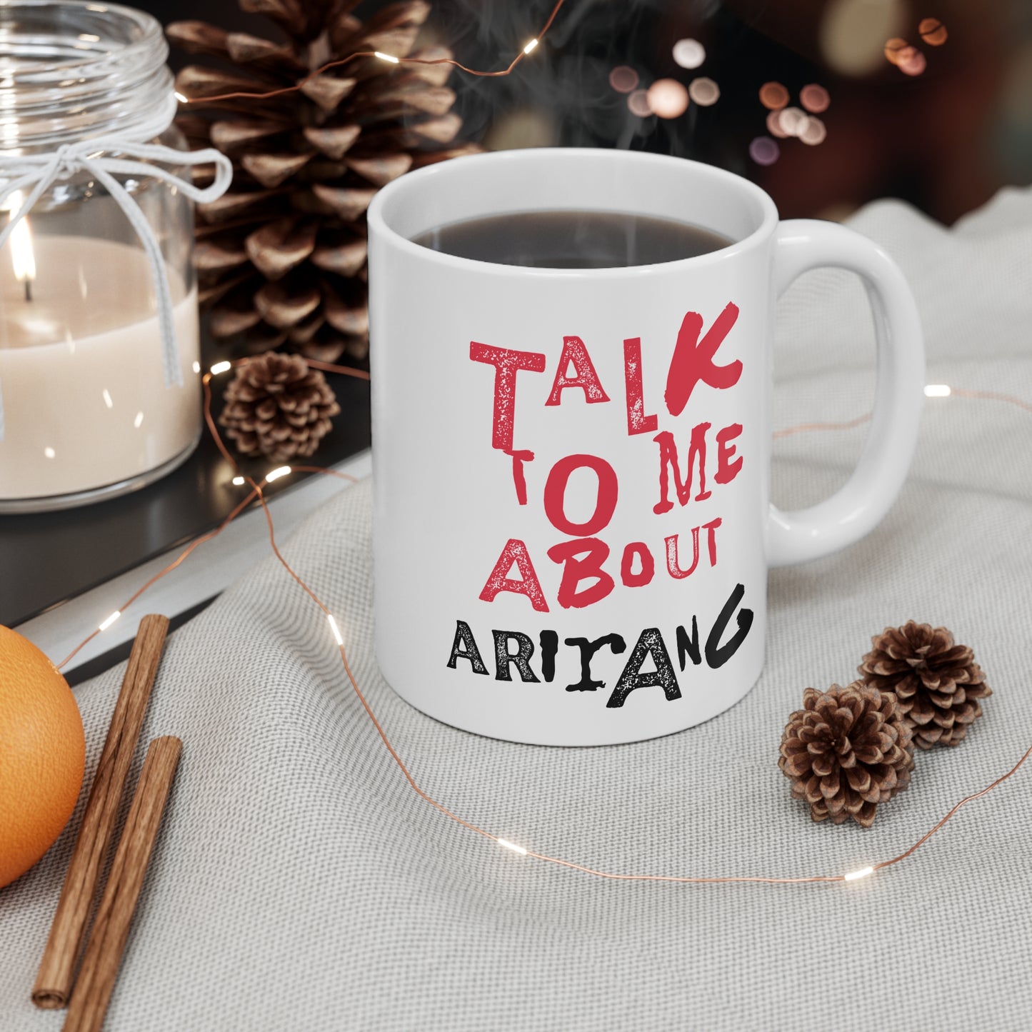 Talk To Me About Arirang 11oz White Mug