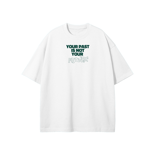 Your Past Is Not Your Future Streetwear Heavyweight Loose Fit T-Shirt