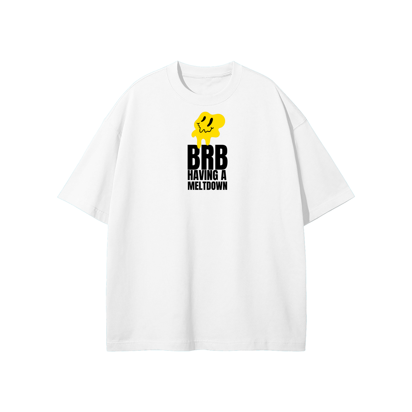 BRB Having A Meltdown (1) Streetwear Heavyweight Loose Fit T-Shirt