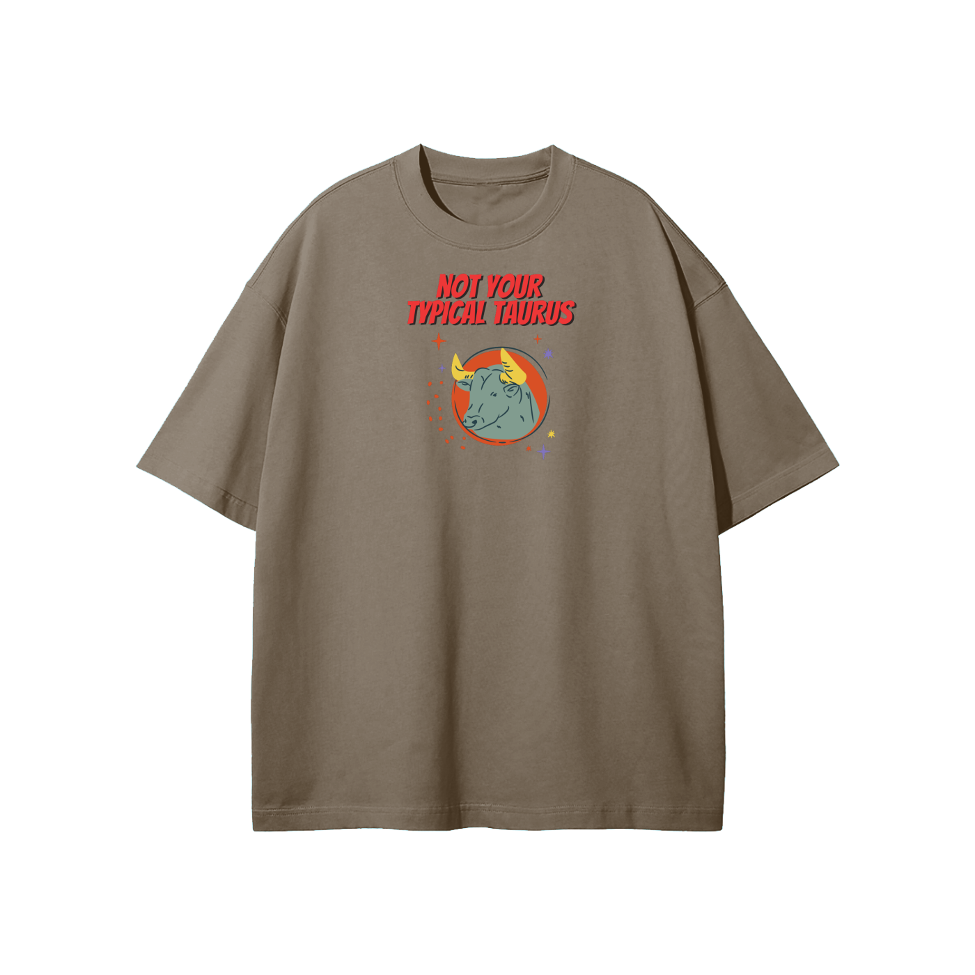 Not Your Typical Taurus Streetwear Heavyweight Loose Fit T-Shirt