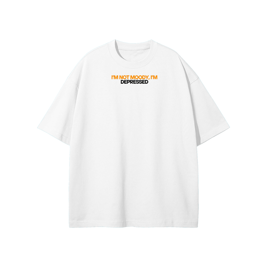 I'm Not Moody I'm Depressed Streetwear Heavyweight Loose Fit T-Shirt