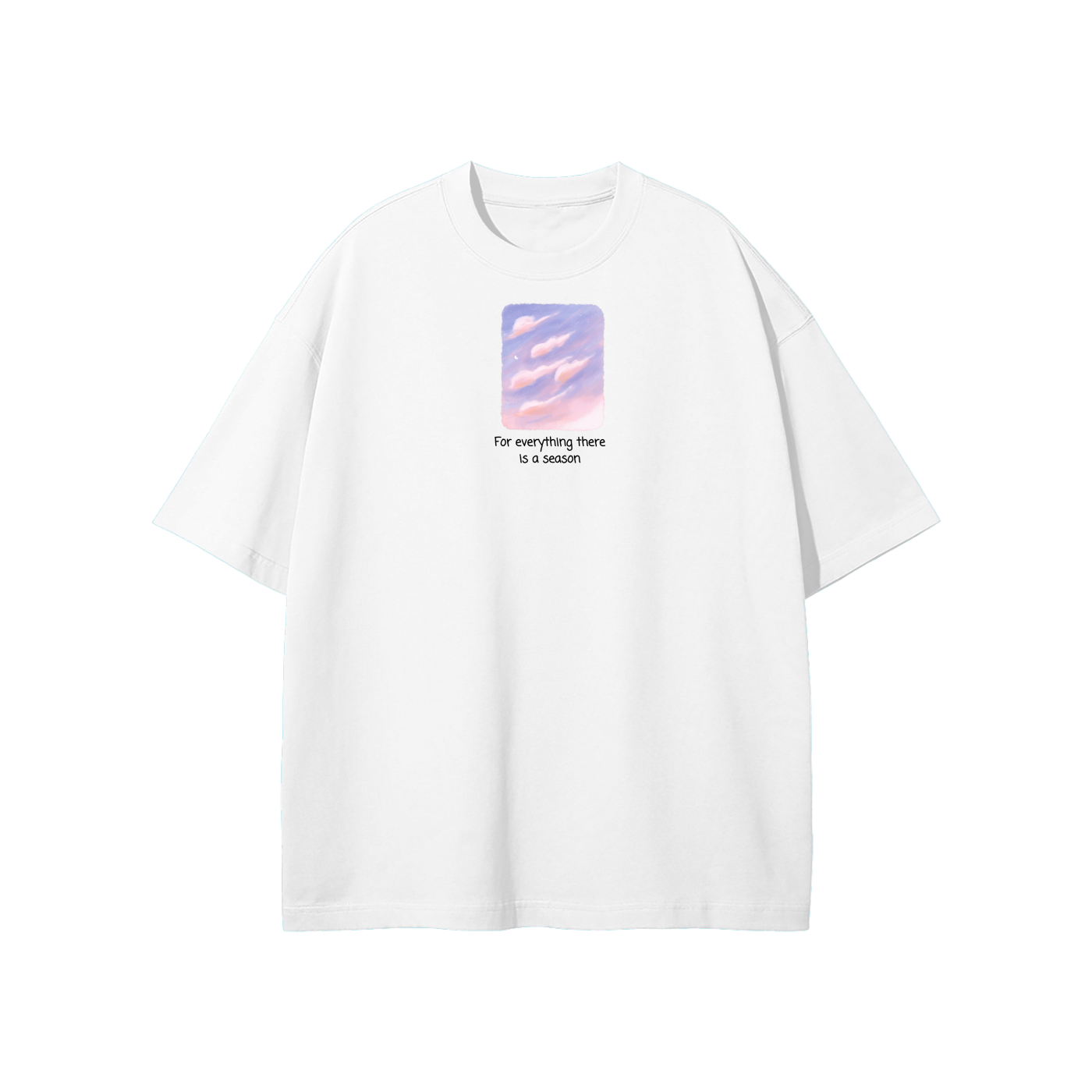 For Everything There Is A Reason Streetwear  Heavyweight Loose Fit T-Shirt