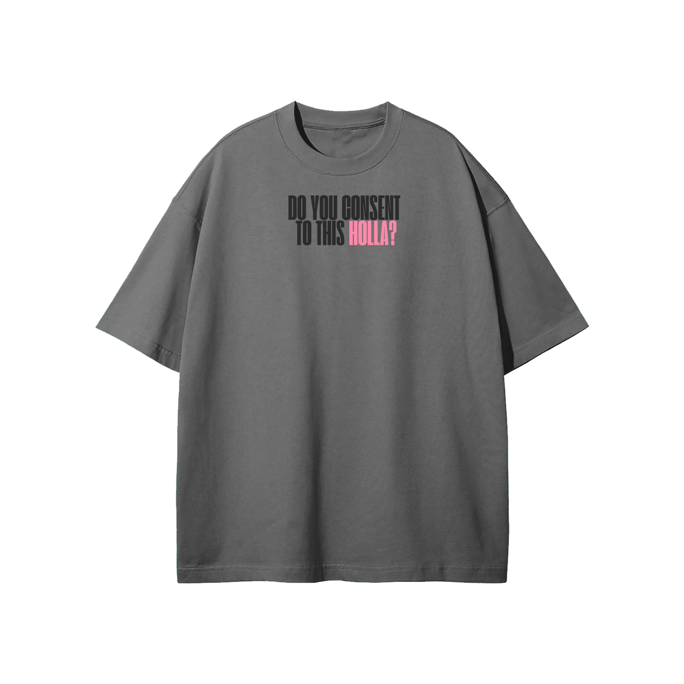 Do You Consent To This Holla Streetwear Heavyweight Loose Fit T-Shirt