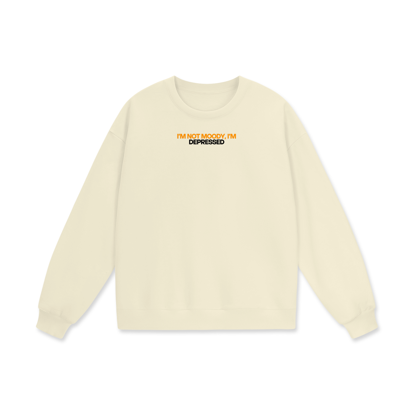 I'm Not Moody I'm Depressed Heavyweight Drop Shoulder Oversized Fleece Sweatshirt