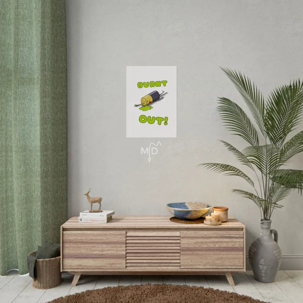 Burnt Out Poster 16.5’’ x 23.4’’ (Vertical) / Matte Poster
