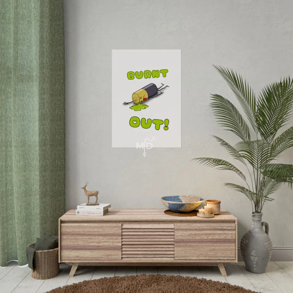 Burnt Out Poster 23.4’’ x 33.1’’ (Vertical) / Matte Poster