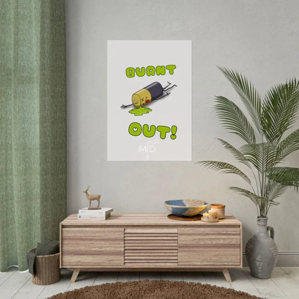 Burnt Out Poster 28’’ x 40’’ (Vertical) / Matte Poster