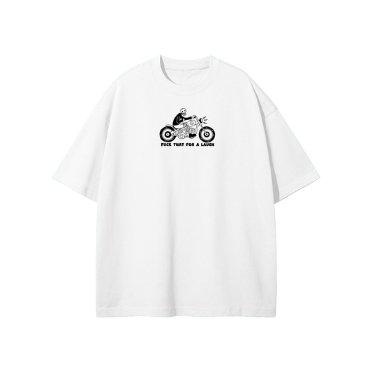 Fuck That For A Laugh Streetwear  Heavyweight Loose Fit T-Shirt