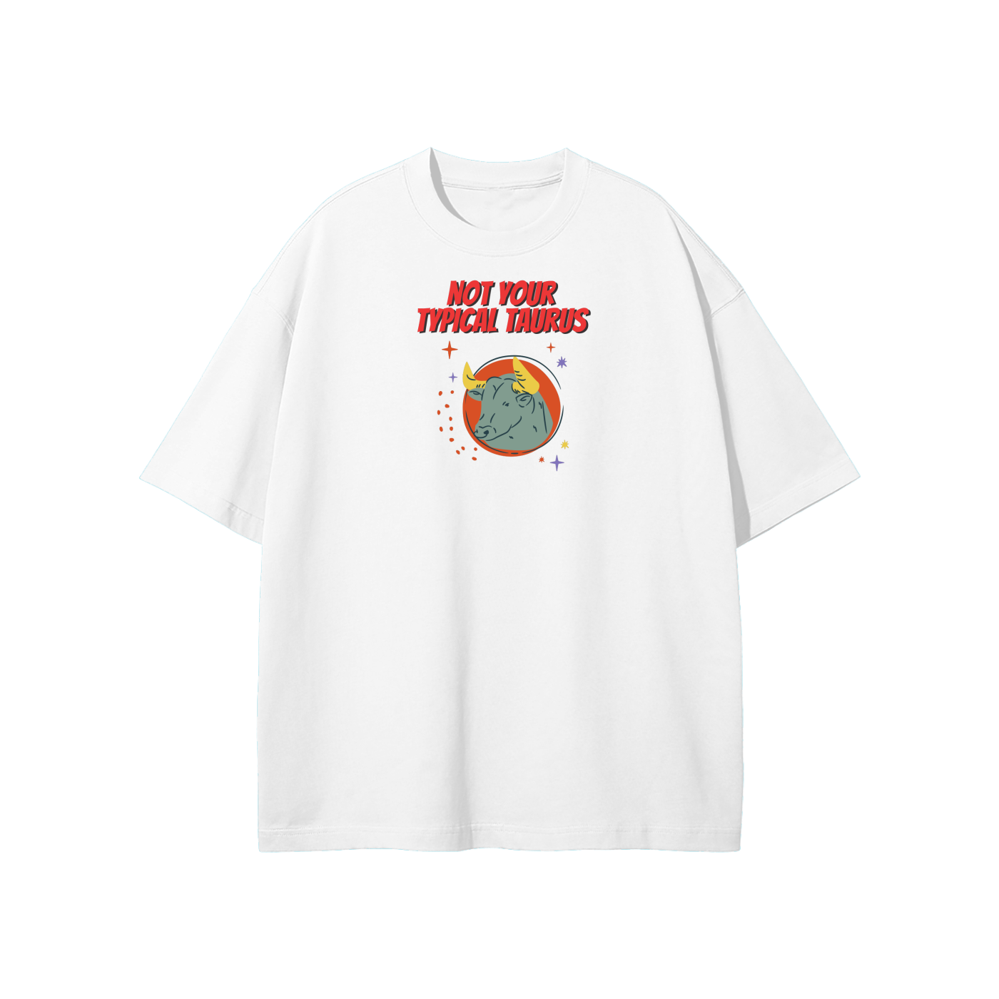 Not Your Typical Taurus Streetwear Heavyweight Loose Fit T-Shirt