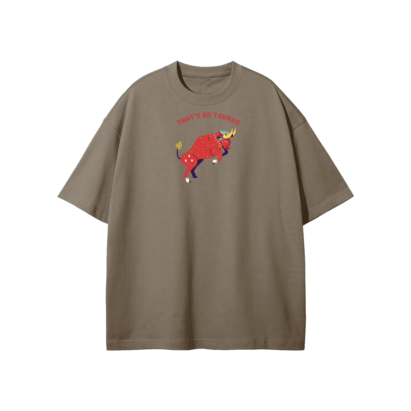 That's So Taurus Streetwear Heavyweight Loose Fit T-Shirt