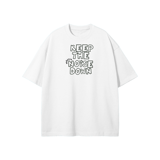 Keep The Noise Down Streetwear Heavyweight Loose Fit T-Shirt
