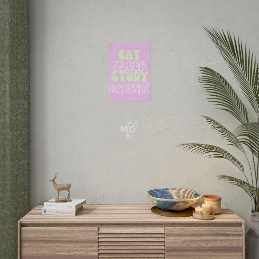 Eat Sleep Study Repeat Poster 11.7’’ x 16.5’’ (Vertical) / Matte Poster
