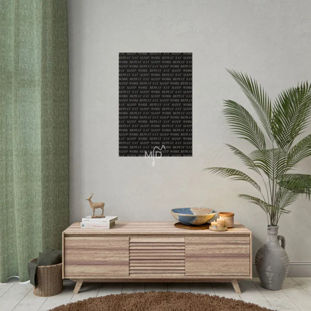Eat Sleep Work Repeat (2) Poster 23.4’’ x 33.1’’ (Vertical) / Matte Poster