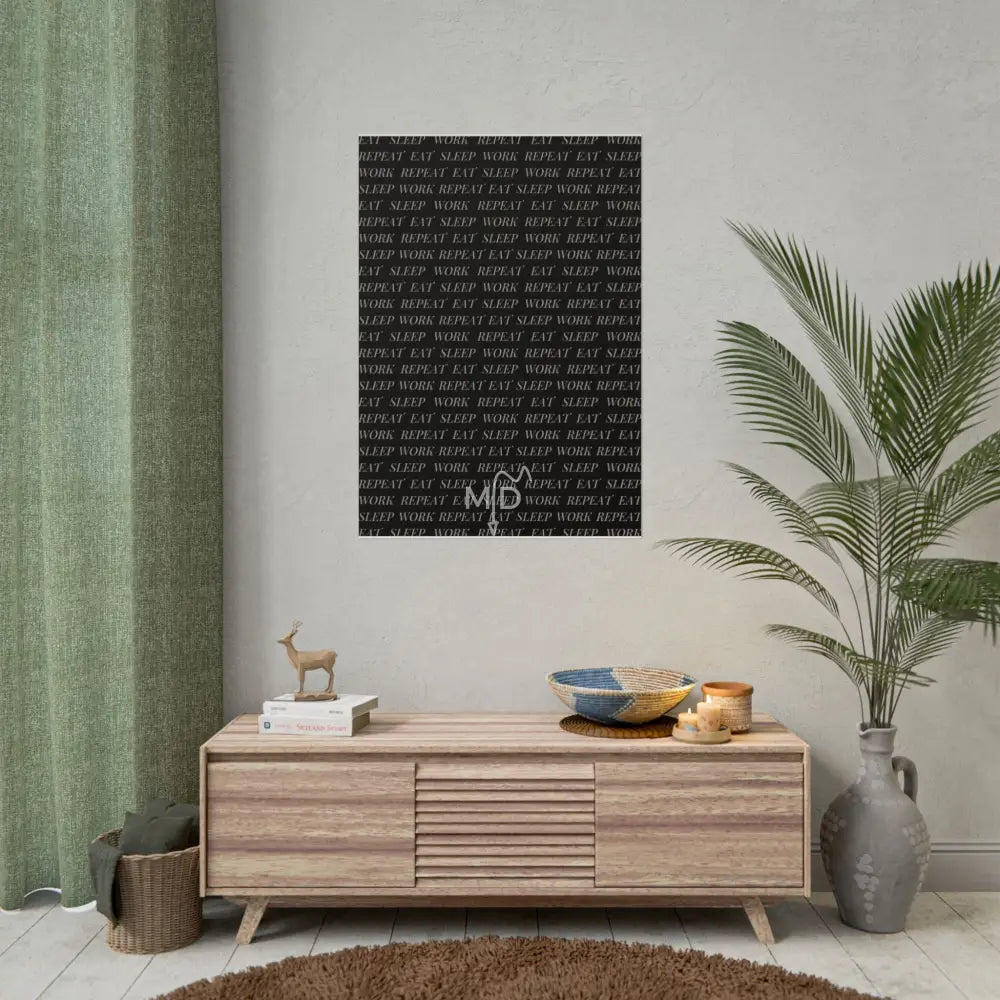 Eat Sleep Work Repeat (2) Poster 28’’ x 40’’ (Vertical) / Matte Poster