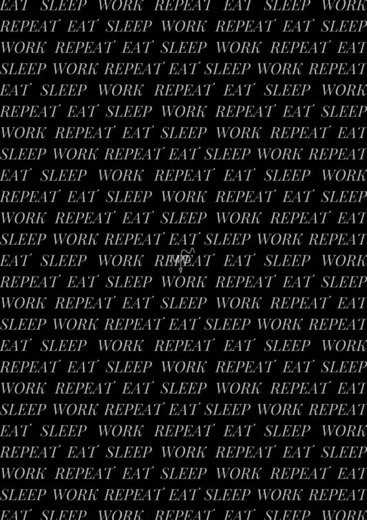 Eat Sleep Work Repeat (2) Poster Poster