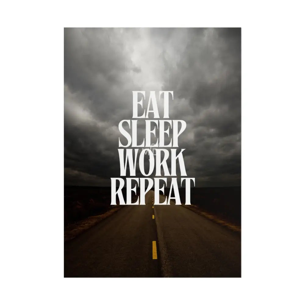 Eat Sleep Work Repeat (3) Poster Poster