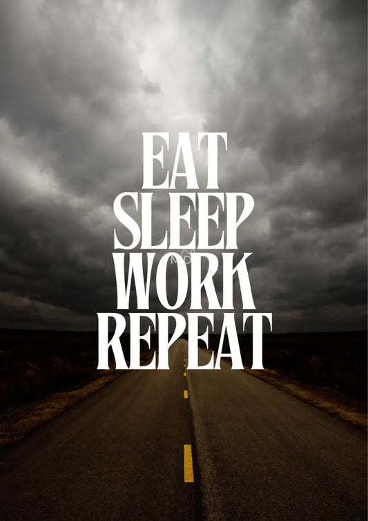 Eat Sleep Work Repeat (3) Poster Poster