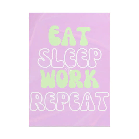 Eat Sleep Work Repeat Poster Poster
